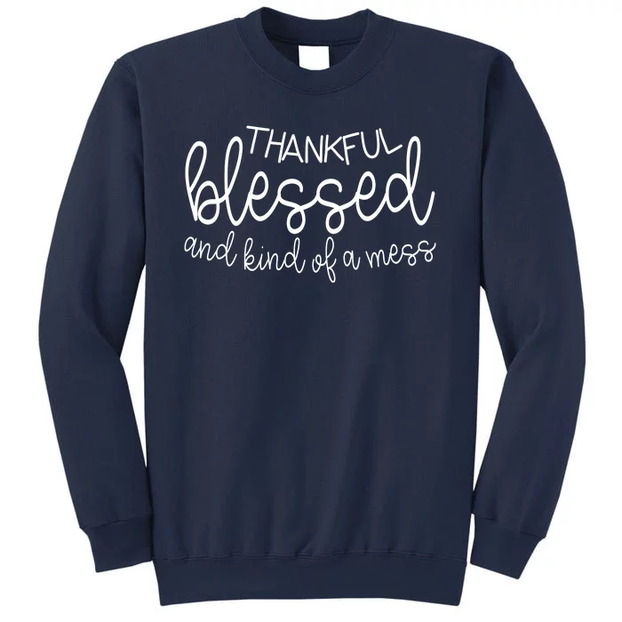 Thankful Blessed And Kind Of A Mess Funny Sweatshirt