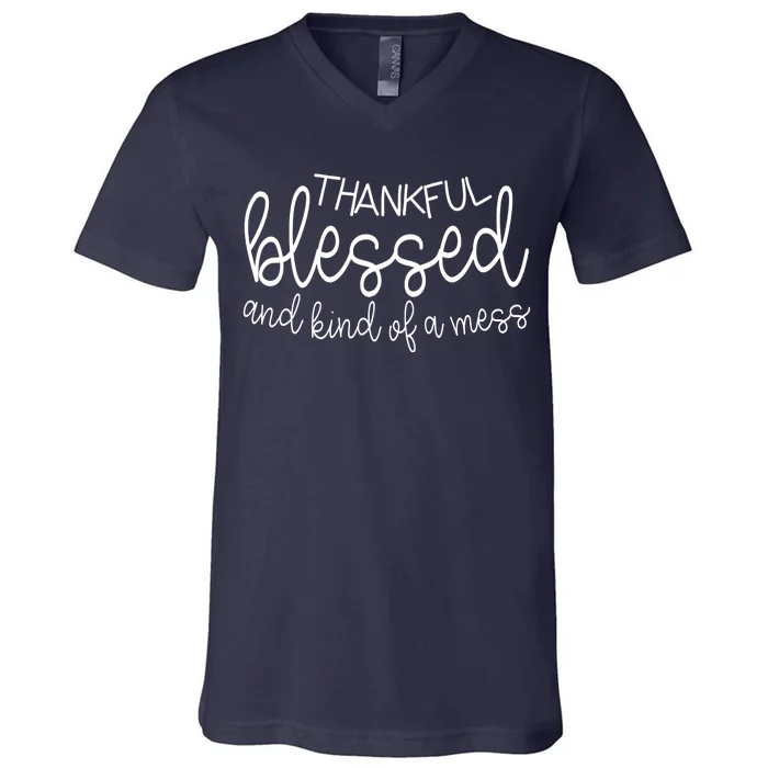 Thankful Blessed And Kind Of A Mess Funny V-Neck T-Shirt