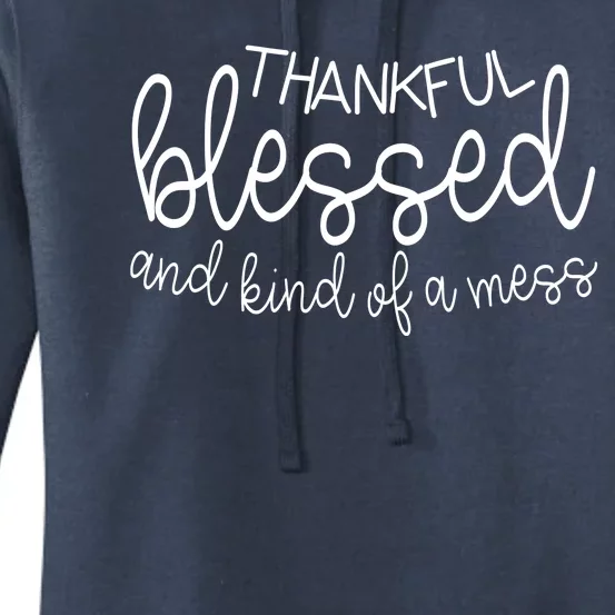 Thankful Blessed And Kind Of A Mess Funny Women's Pullover Hoodie