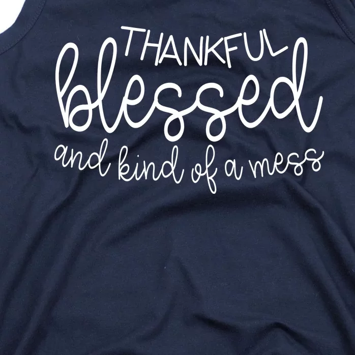 Thankful Blessed And Kind Of A Mess Funny Tank Top