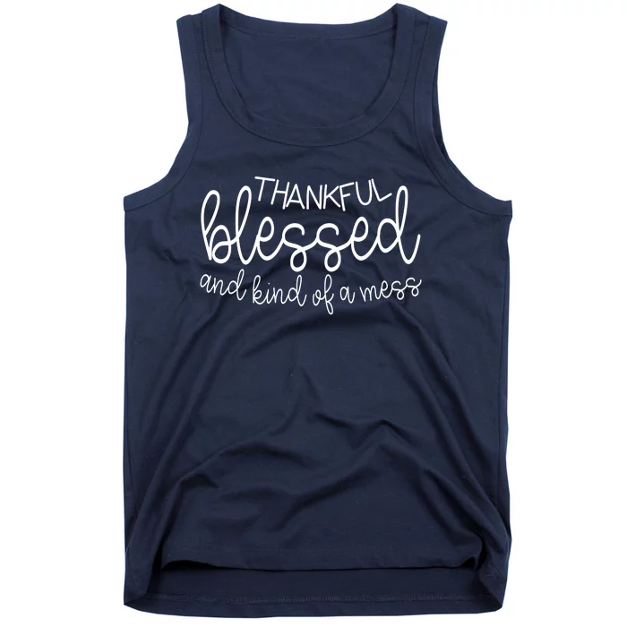 Thankful Blessed And Kind Of A Mess Funny Tank Top