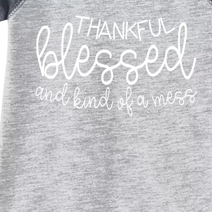 Thankful Blessed And Kind Of A Mess Funny Infant Baby Jersey Bodysuit