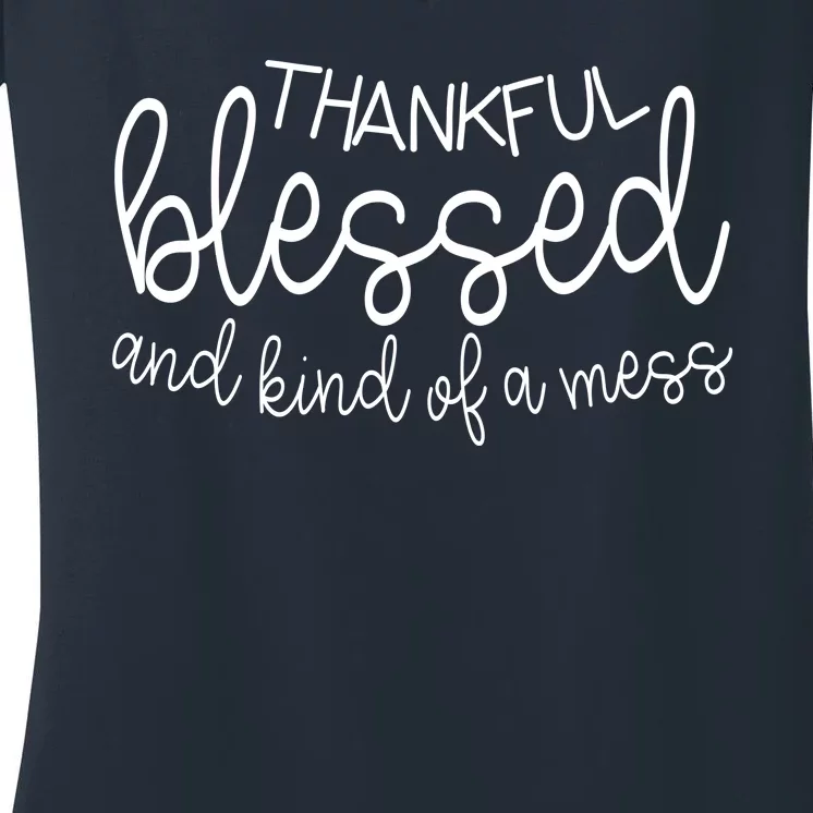 Thankful Blessed And Kind Of A Mess Funny Women's V-Neck T-Shirt