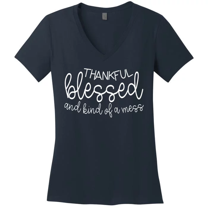 Thankful Blessed And Kind Of A Mess Funny Women's V-Neck T-Shirt