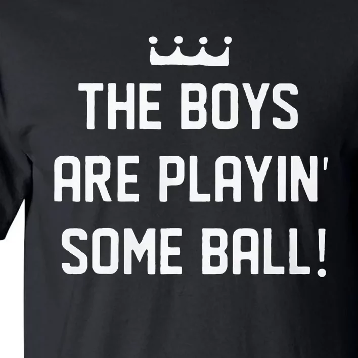 The Boy Are Playing Some Ball Tall T-Shirt