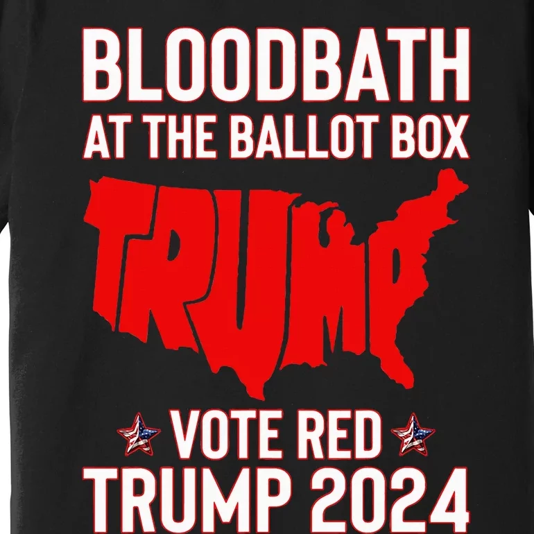 Trump Bloodbath At The Ballot Box 2024 Premium T-Shirt