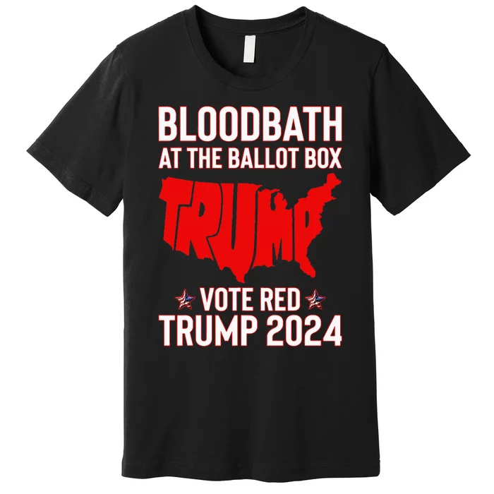 Trump Bloodbath At The Ballot Box 2024 Premium T-Shirt