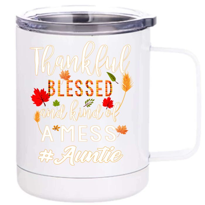 Thankful Blessed And Kind Of A Mess Auntie Thanksgiving Funny Gift Front & Back 12oz Stainless Steel Tumbler Cup