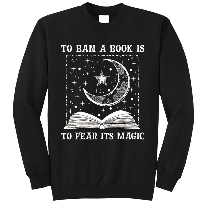 To Ban A Book Is To Fear Its Magic Sweatshirt