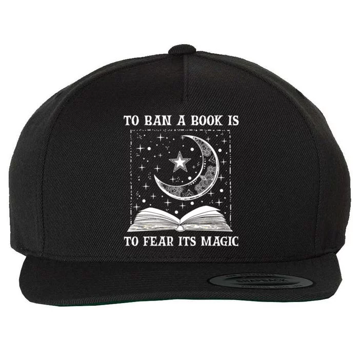 To Ban A Book Is To Fear Its Magic Wool Snapback Cap