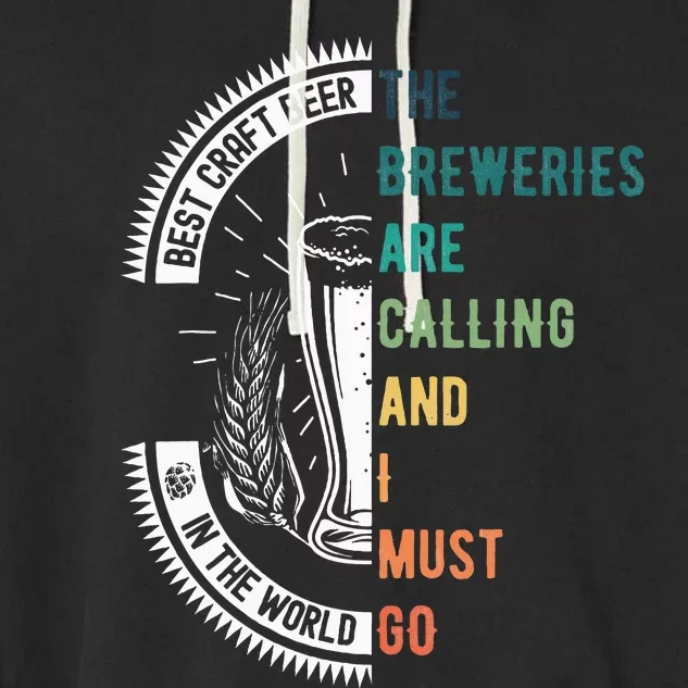 The Breweries Are Calling And I Must Go Garment-Dyed Fleece Hoodie