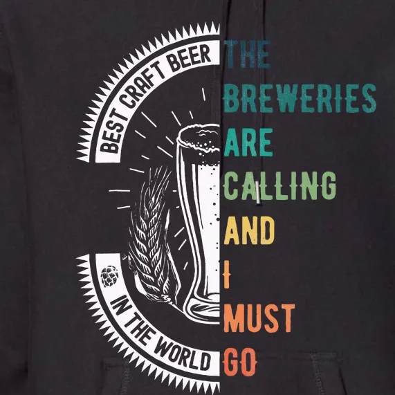 The Breweries Are Calling And I Must Go Premium Hoodie