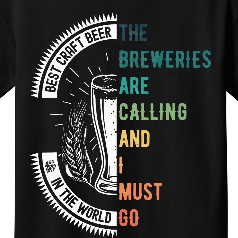 The Breweries Are Calling And I Must Go Kids T-Shirt