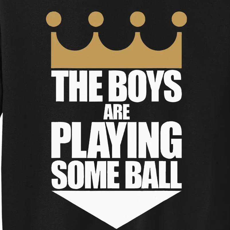 The Boy Are Playing Some Ball Tall Sweatshirt