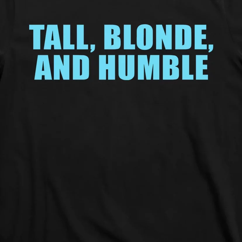 Tall Blonde And Humble T-Shirt