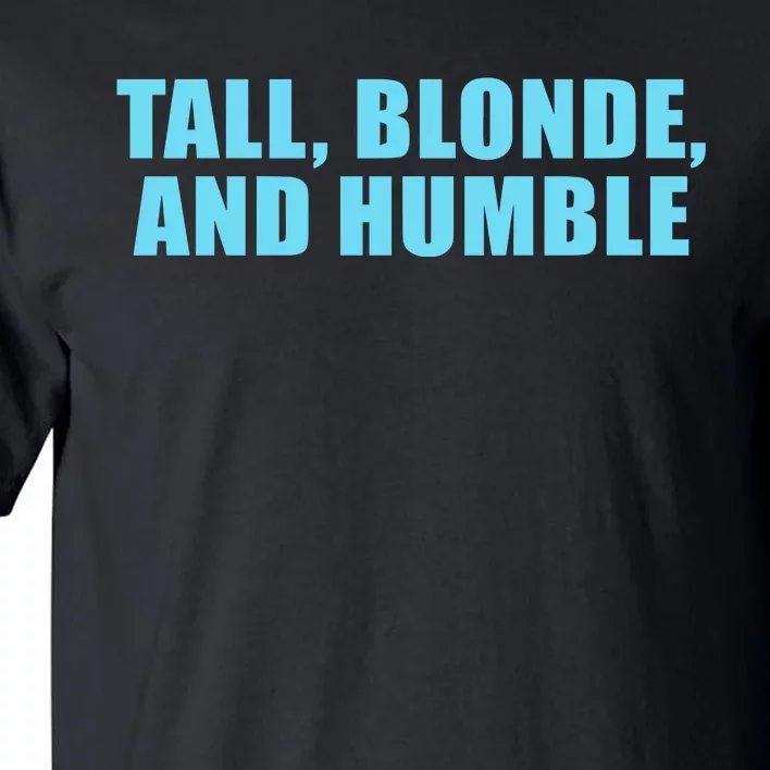 Tall Blonde And Humble Tall T-Shirt