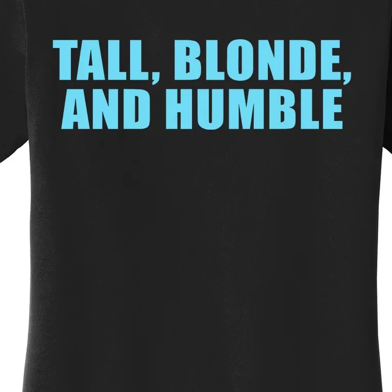 Tall Blonde And Humble Women's T-Shirt