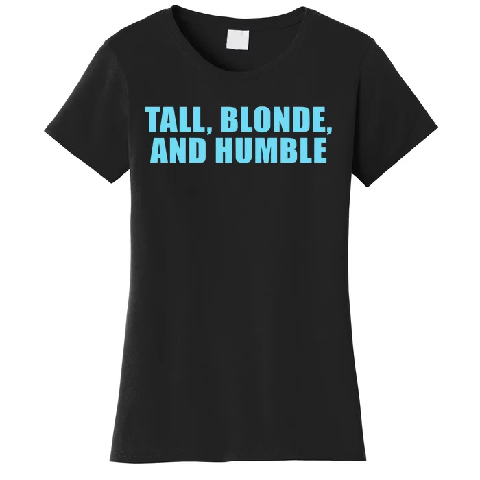 Tall Blonde And Humble Women's T-Shirt