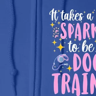 To Be A Dog Trainer Dog Training Great Gift Full Zip Hoodie