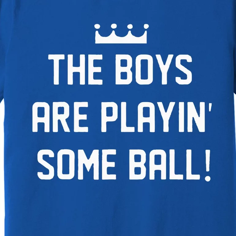 The Boy Are Playing Some Ball Premium T-Shirt