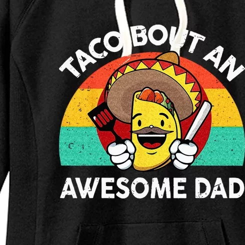 Taco Bout Awesome Dad Mexican Fathers Day Gift Funny Tuesday Women's Fleece Hoodie