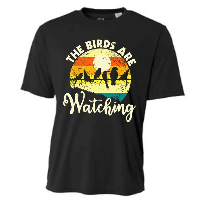 The Birds Are Watching Bird Watching Birder Bird Watcher Cooling Performance Crew T-Shirt