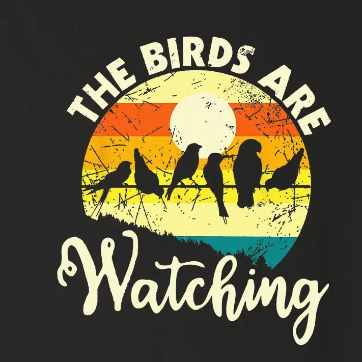 The Birds Are Watching Bird Watching Birder Bird Watcher Toddler Long Sleeve Shirt