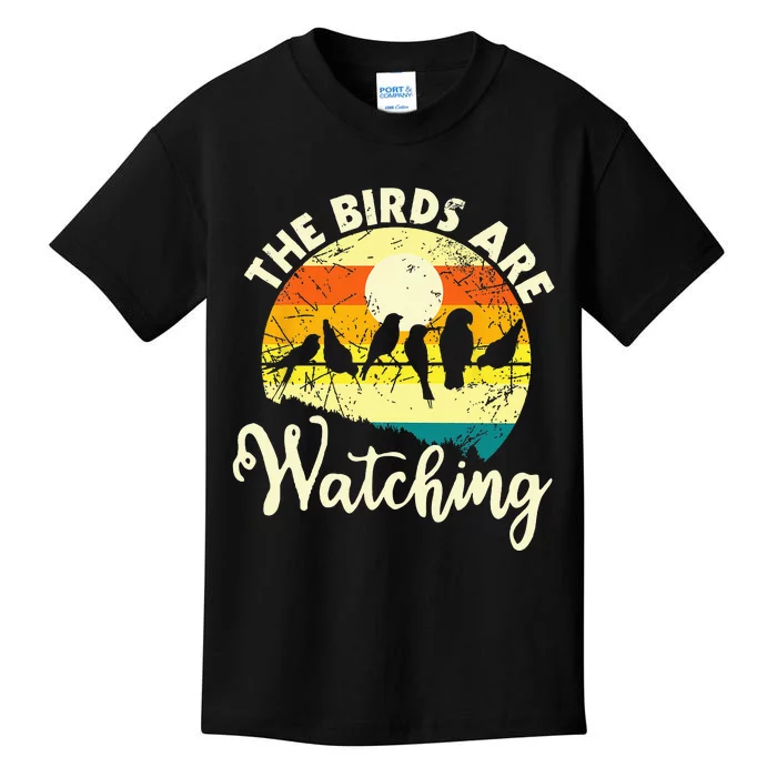 The Birds Are Watching Bird Watching Birder Bird Watcher Kids T-Shirt