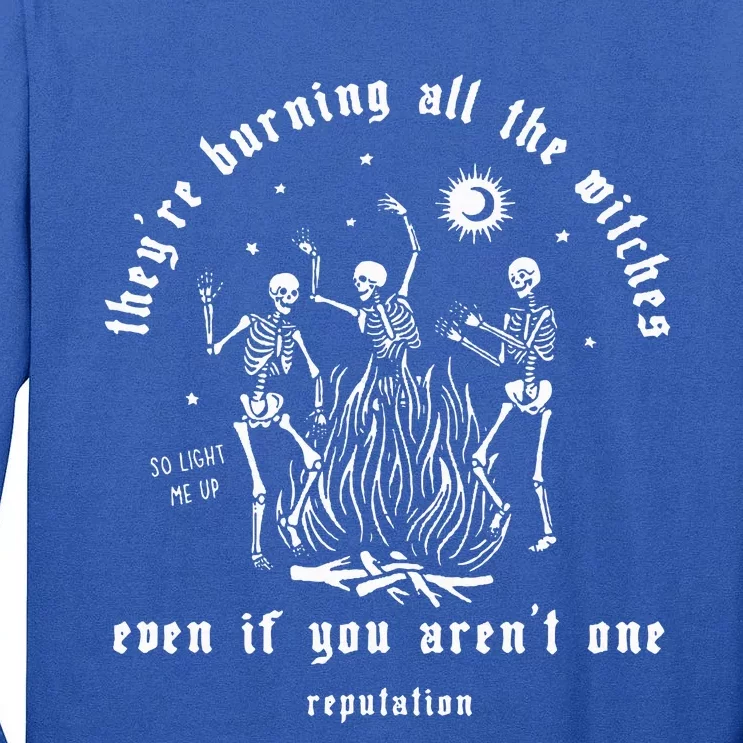 Theyre Burning All The Witches Halloween Skeleton Dancing Tall Long Sleeve T-Shirt