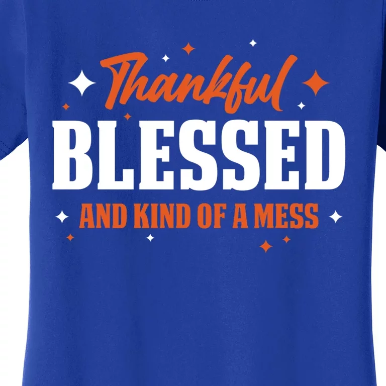 Thankful Blessed And Kind Of A Mess Gift Women's T-Shirt