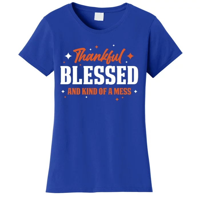 Thankful Blessed And Kind Of A Mess Gift Women's T-Shirt