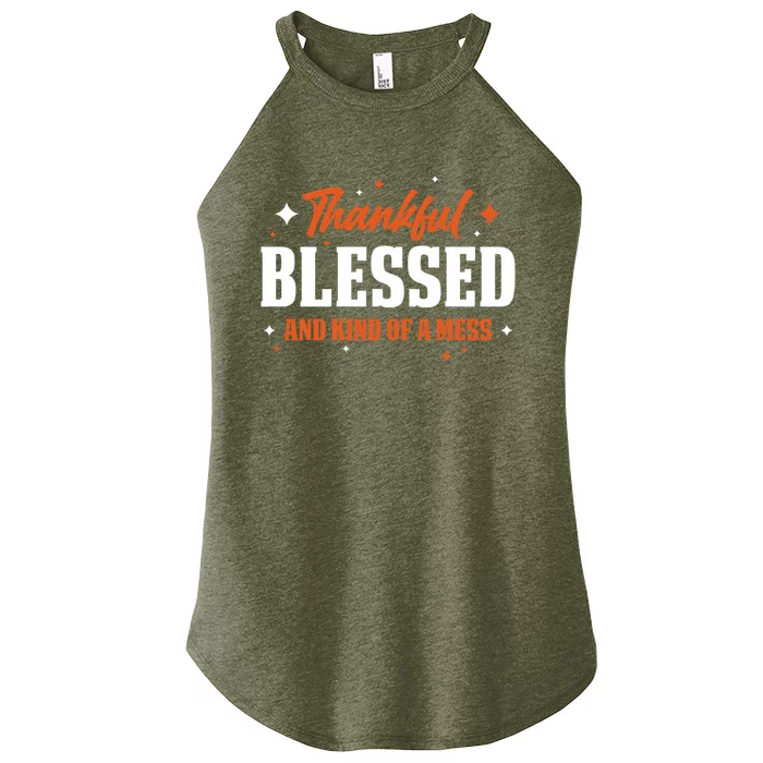 Thankful Blessed And Kind Of A Mess Gift Women’s Perfect Tri Rocker Tank