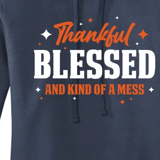 Thankful Blessed And Kind Of A Mess Gift Women's Pullover Hoodie