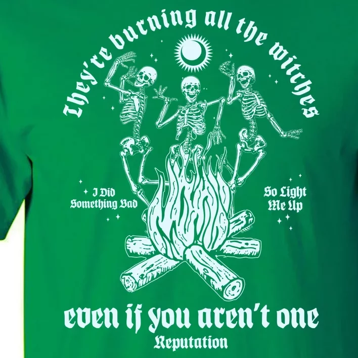 TheyRe Burning All The Witches Even If You ArenT One Dancing Skeletons Tall T-Shirt