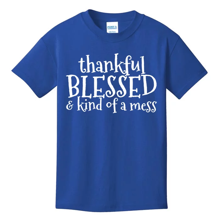 Thankful Blessed And Kind Of A Mess Thanksgiving Day Gift Kids T-Shirt