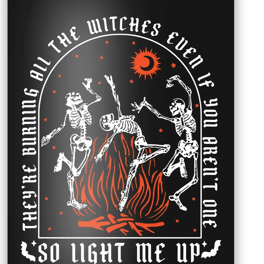 TheyRe Burning All The Witches Dancing Skeleton Poster