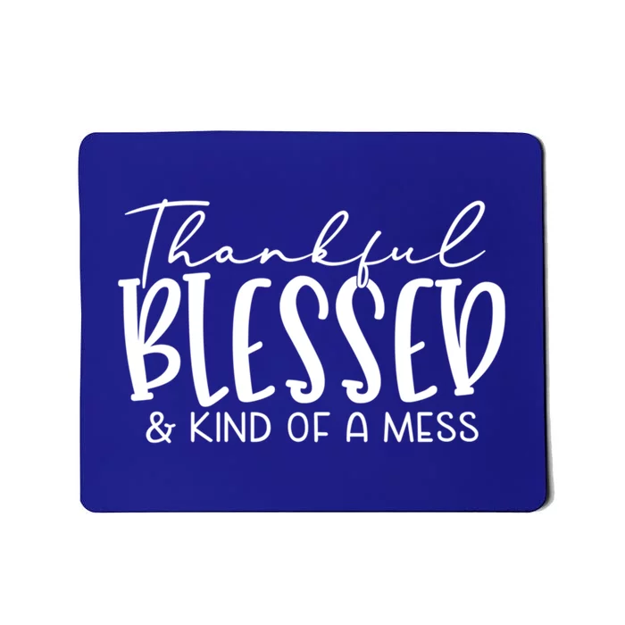 Thankful Blessed And Kind Of A Mess Funny Fall Autumn Mood Funny Gift Mousepad