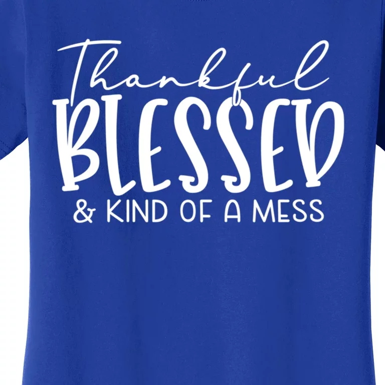 Thankful Blessed And Kind Of A Mess Funny Fall Autumn Mood Funny Gift Women's T-Shirt