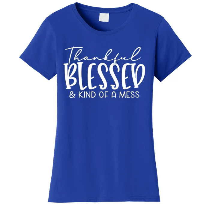 Thankful Blessed And Kind Of A Mess Funny Fall Autumn Mood Funny Gift Women's T-Shirt