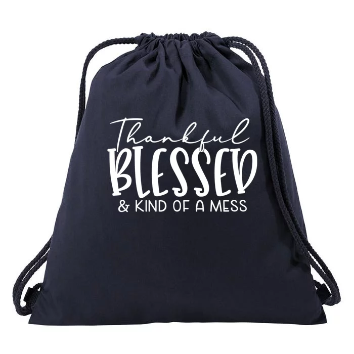 Thankful Blessed And Kind Of A Mess Funny Fall Autumn Mood Funny Gift Drawstring Bag