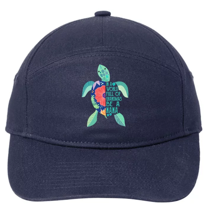 Turtle Be A Nana Gift In A World Full Of Grandmas Gift 7-Panel Snapback Hat