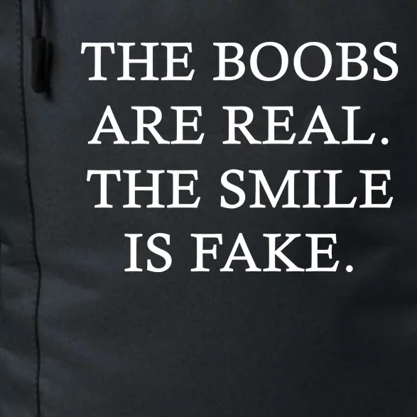 The Boobs Are Real The Smile Is Fake Funny Daily Commute Backpack