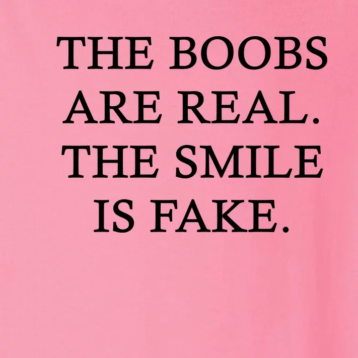 The Boobs Are Real The Smile Is Fake Funny Toddler Long Sleeve Shirt