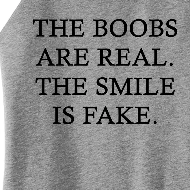 The Boobs Are Real The Smile Is Fake Funny Women’s Perfect Tri Rocker Tank