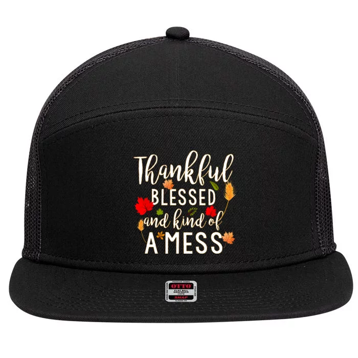 Thankful Blessed And Kind Of A Mess 7 Panel Mesh Trucker Snapback Hat