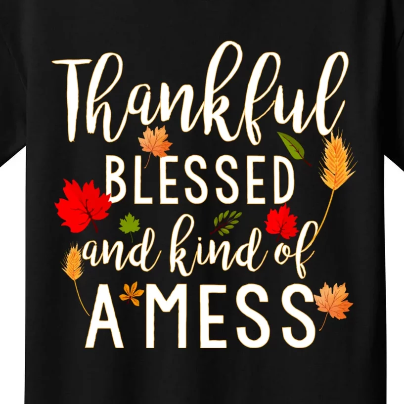 Thankful Blessed And Kind Of A Mess Kids T-Shirt