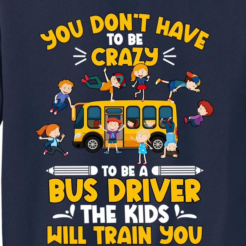 To Be A Bus Driver School Bus Drivers Funny Bus Driver Appreciation Tall Sweatshirt