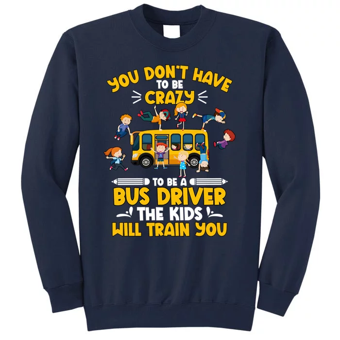 To Be A Bus Driver School Bus Drivers Funny Bus Driver Appreciation Tall Sweatshirt