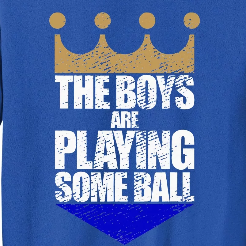 The Boy Are Playing Some Ball Tall Sweatshirt