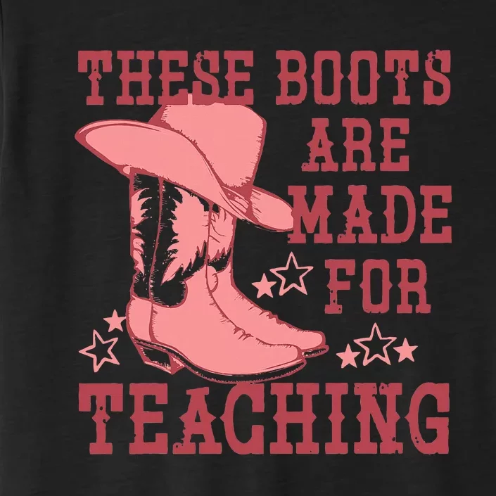 These Boots Are Made For Teaching Boho Western Teacher ChromaSoft Performance T-Shirt